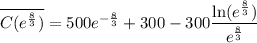 \overline{C(e^{\frac{8}{3}})} = 500{e^{-\frac{8}{3}}} + 300 - 300\dfrac{\ln({e^{\frac{8}{3}}})}{e^{\frac{8}{3}}}