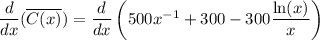 \dfrac{d}{dx}(\overline{C(x)}) = \dfrac{d}{dx}\left(500x^{-1} + 300 - 300\dfrac{\ln({x})}{x}\right)