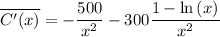 \overline{C'(x)} = -\dfrac{500}{x^2}-300\dfrac{1 - \ln{(x)}}{x^2}}
