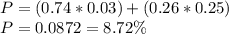 P = (0.74*0.03)+(0.26*0.25)\\P=0.0872 = 8.72\%