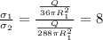 \frac{\sigma_1}{\sigma_2}=\frac{\frac{Q}{36 \pi R_1^2}}{\frac{Q}{288 \pi R_1^2}}=8