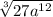 \sqrt[3]{27a^{12}}