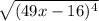 \sqrt{(49x-16)^4}