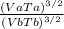 \frac{(VaTa)^{3/2}}{(VbTb)^{3/2}}