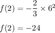 f(2)=-\dfrac{2}{3}\times 6^2\\\\f(2)=-24