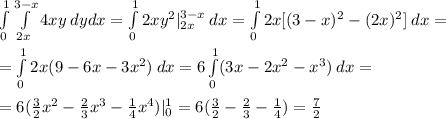 \int\limits^1_0\int\limits_{2x}^{3-x}4xy\:dydx=\int\limits^1_0 2xy^2|_{2x}^{3-x}\:dx=\int\limits^1_0 2x[(3-x)^2-(2x)^2]\:dx=\\\\=\int\limits^1_0 2x(9-6x-3x^2)\:dx=6\int\limits^1_0 (3x-2x^2-x^3)\:dx=\\\\=6(\frac{3}{2}x^2-\frac{2}{3}x^3-\frac{1}{4}x^4)|^1_0=6(\frac{3}{2}-\frac{2}{3}-\frac{1}{4})=\frac{7}{2}
