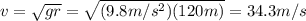 v=\sqrt{gr}=\sqrt{(9.8 m/s^2)(120 m)}=34.3 m/s