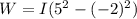 W = I(5^2-(-2)^2)