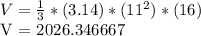 V = \frac{1}{3} * (3.14) * (11 ^ 2) * (16)&#10;&#10;V = 2026.346667