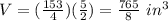 V=(\frac{153}{4})(\frac{5}{2})=\frac{765}{8}\ in^{3}