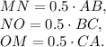 MN=0.5\cdot AB,\\NO=0.5\cdot BC,\\OM=0.5\cdot CA.