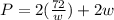 P = 2(\frac{72}{w}) + 2w