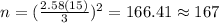 n=(\frac{2.58(15)}{3})^2 =166.41 \approx 167