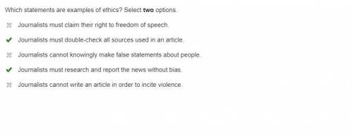 Which statements are examples of ethics?  select two options. journalists must claim their right to