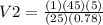 V2 = \frac{(1)(45)(5)}{(25)(0.78)}