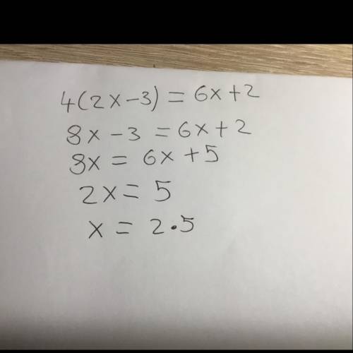 Does anyone know how to solve the equation 4(2x-3)=6x+2