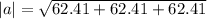 |a| = \sqrt{62.41 +62.41 +62.41}