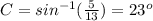 C=sin^{-1} (\frac{5}{13})=23^o