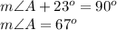 m\angle A+23^o=90^o\\m\angle A=67^o