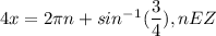 4x=2\pi n+sin^-^1 ( \dfrac{3}{4} ) ,nEZ &#10;&#10;