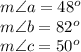 m\angle a=48^o\\m\angle b=82^o\\m\angle c=50^o