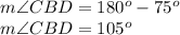 m\angle CBD=180^o-75^o\\m\angle CBD=105^o