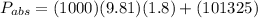 P_{abs}=(1000)(9.81)(1.8)+(101325)
