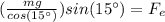 (\frac{mg}{cos(15^\circ)})sin(15^\circ)=F_e