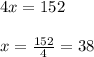 4x = 152\\\\x = \frac{152}{4} = 38
