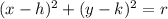 (x-h)^2+(y-k)^2=r