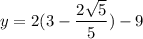 y=2(3-\dfrac{2\sqrt{5}}{5})-9