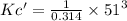 Kc'=\frac{1}{0.314}\times {51}^3