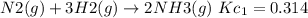N2(g) + 3 H2(g)\rightarrow 2NH3(g) \ Kc_1 = 0.314