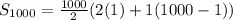 S_{1000}=  \frac{1000}{2} (2(1) + 1(1000 - 1))