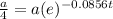 \frac{a}{4} = a(e)^{- 0.0856t}