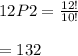 12P2= \frac{12!}{10!}  \\  \\ &#10;=132