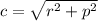c= \sqrt{r^2+p^2}