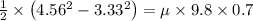 \frac{1}{2} \times\left(4.56^{2}-3.33^{2}\right)=\mu \times 9.8 \times 0.7