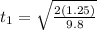 t_1 = \sqrt{\frac{2(1.25)}{9.8}}
