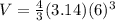 V=\frac{4}{3}(3.14)(6)^{3}