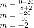 m=\frac{0-20}{8+2}\\m=\frac{-20}{10}\\m=-2