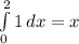 \int\limits^2_0 {1} \, dx = x