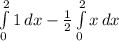 \int\limits^2_0 {1} \, dx - \frac{1}{2} \int\limits^2_0 {x} \, dx