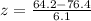 z=\frac{64.2-76.4}{6.1}