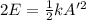 2E = \frac{1}{2}kA'^2