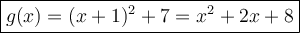 \large\boxed{g(x)=(x+1)^2+7=x^2+2x+8}