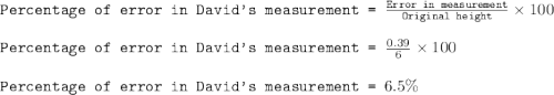 \texttt{Percentage of error in David's measurement = }\frac{\texttt{Error in measurement}}{\texttt{Original height}}\times 100\\\\\texttt{Percentage of error in David's measurement = }\frac{0.39}{6}\times 100\\\\\texttt{Percentage of error in David's measurement = }6.5\%