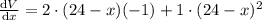 \frac{\mathrm{d} V}{\mathrm{d} x}=2\cdot (24-x)(-1)+1\cdot (24-x)^2