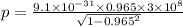 p=\frac{9.1\times 10^{-31}\times 0.965\times 3\times 10^{8}}{\sqrt{1-0.965^{2}}}