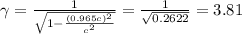 \gamma=\frac{1}{\sqrt{1-\frac{(0.965c)^2}{c^2}}}=\frac{1}{\sqrt{0.2622}}=3.81